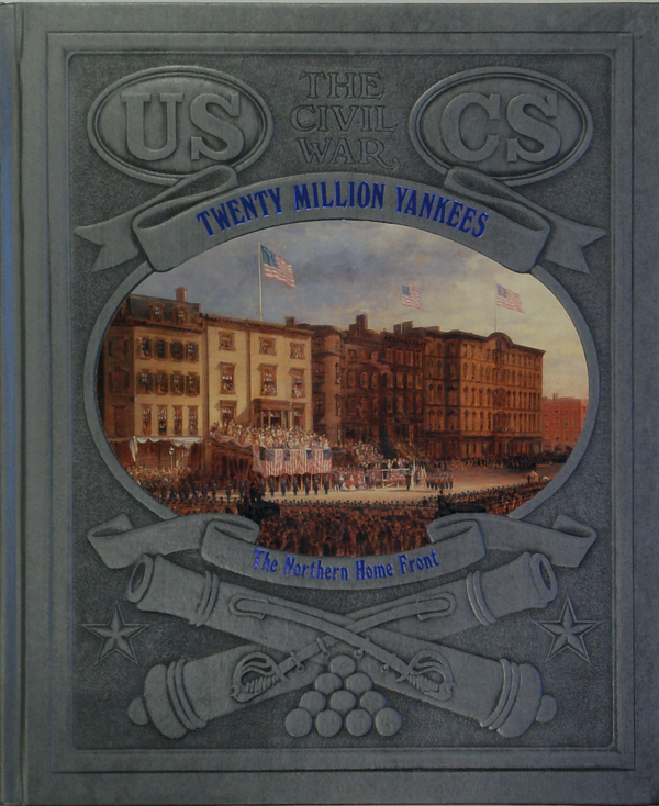 The Civil War: Twenty Million Yankees; The Northern Home Front