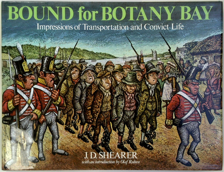 Bound For Botany Bay: Impressions of Transportation and Convict Life