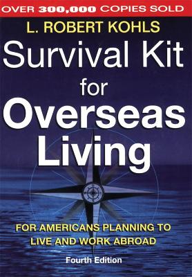 Survival Kit for Overseas Living: For Americans Planning to Live and Work Abroad