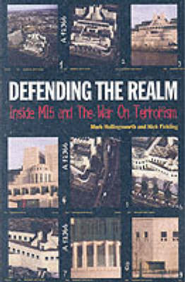 Defending the Realm: Inside M15 and the War on Terrorism