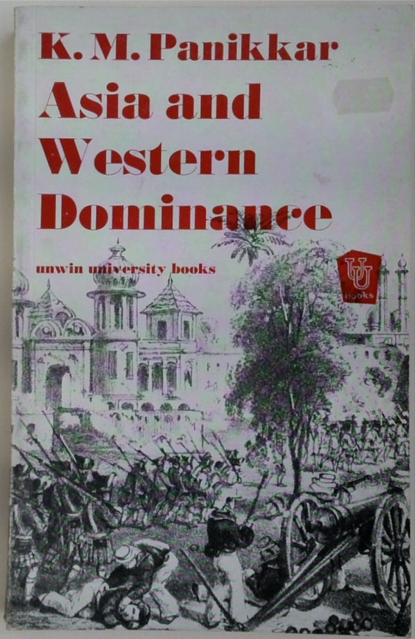 Asia and Western Dominance: A Survey of the Vasco de Gama Epoch of Asian History 1498-1945