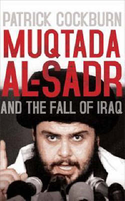 Muqtada Al-Sadr and the Fall of Iraq