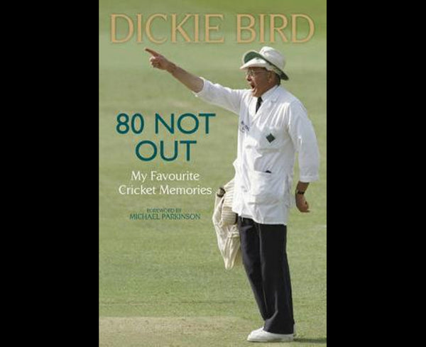 80 Not Out:  My Favourite Cricket Memories: My Favourite Cricket Memories