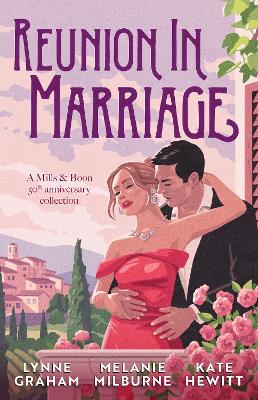 Reunion In Marriage: Anniversary Collection/The Innocent's Forgotten Wedding/The Return Of Her Billionaire Husband/The Marakaios Marriage