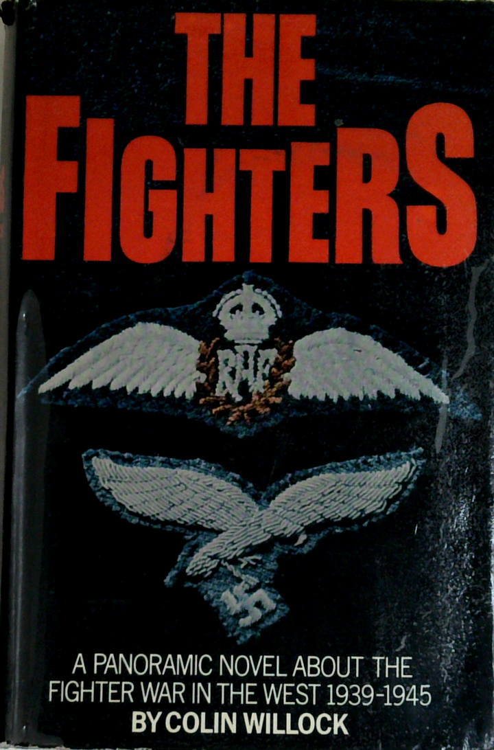 The Fighters: A Panoramic Novel About The Fighter War In The West 1939-1945