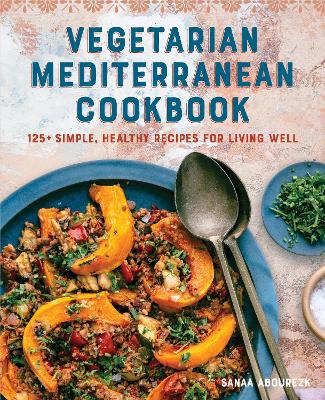 Vegetarian Mediterranean Cookbook: 125+ Simple, Healthy Recipes for