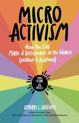Micro Activism: How to Use Your Unique Talents to Make a Difference in