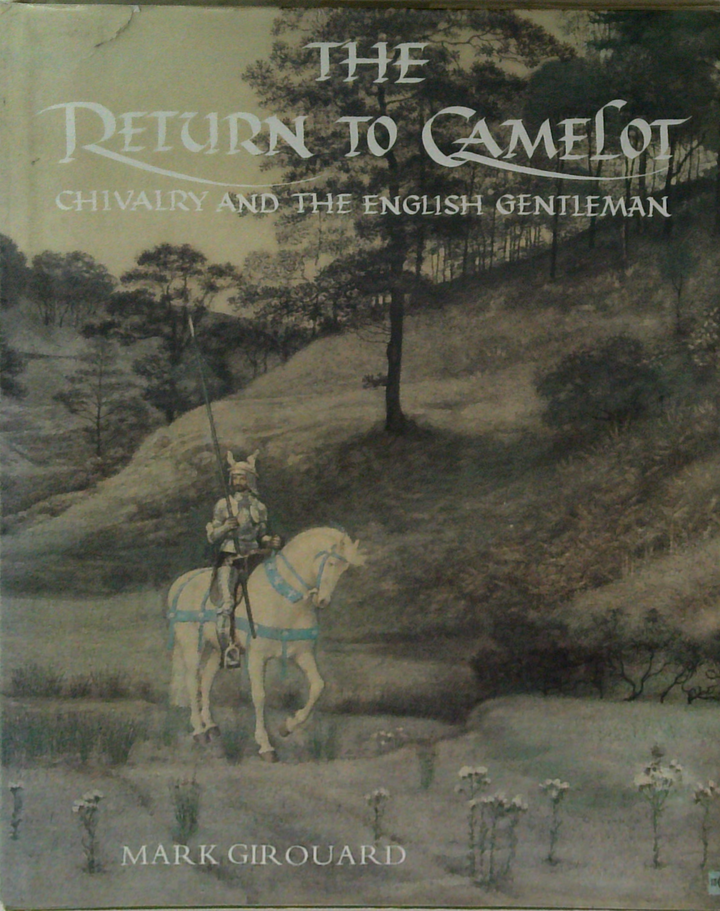 The Return To Camelot: Chivalry And The English Gentleman