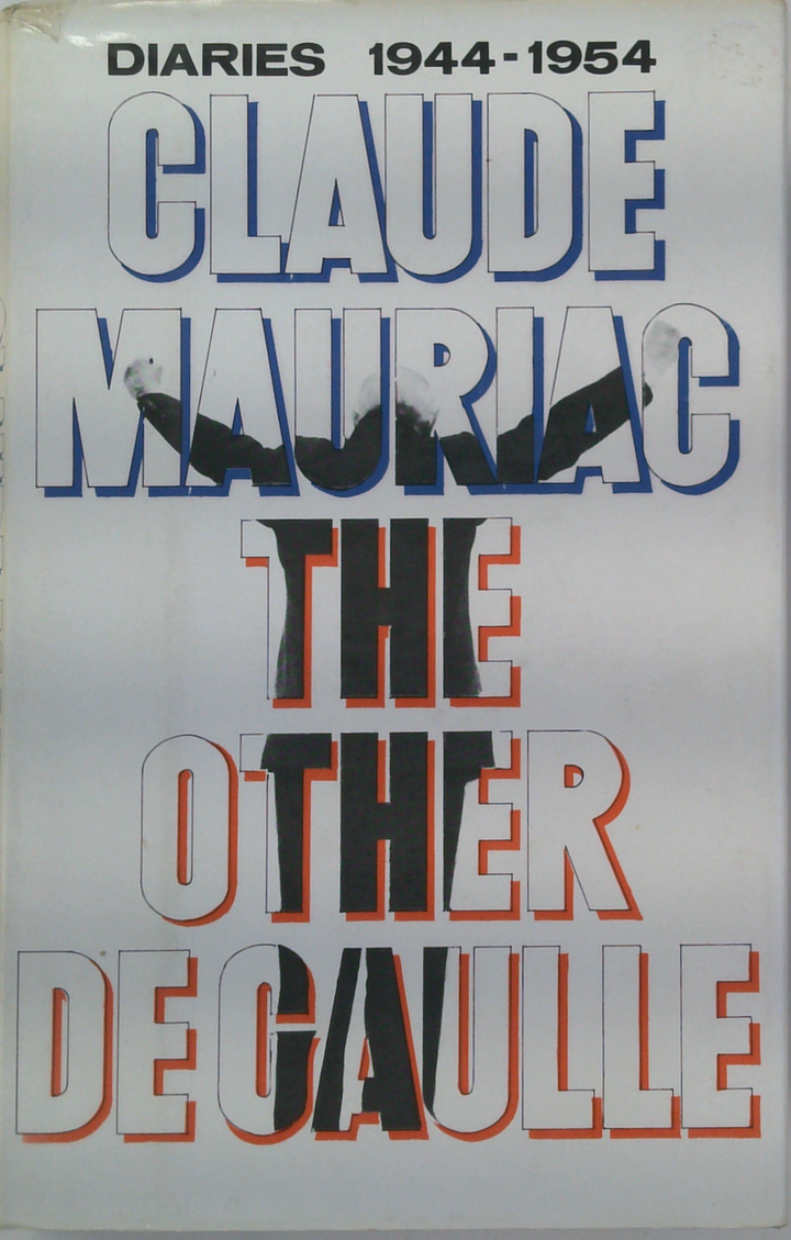 The Other De Gaulle: Diaries 1944-1954