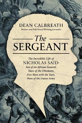The Sergeant: The Incredible Life of Nicholas Said: Son of an African