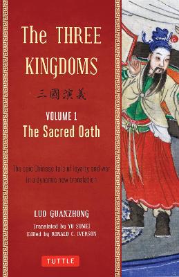 The Three Kingdoms, Volume 1: The Sacred Oath: The Epic Chinese Tale