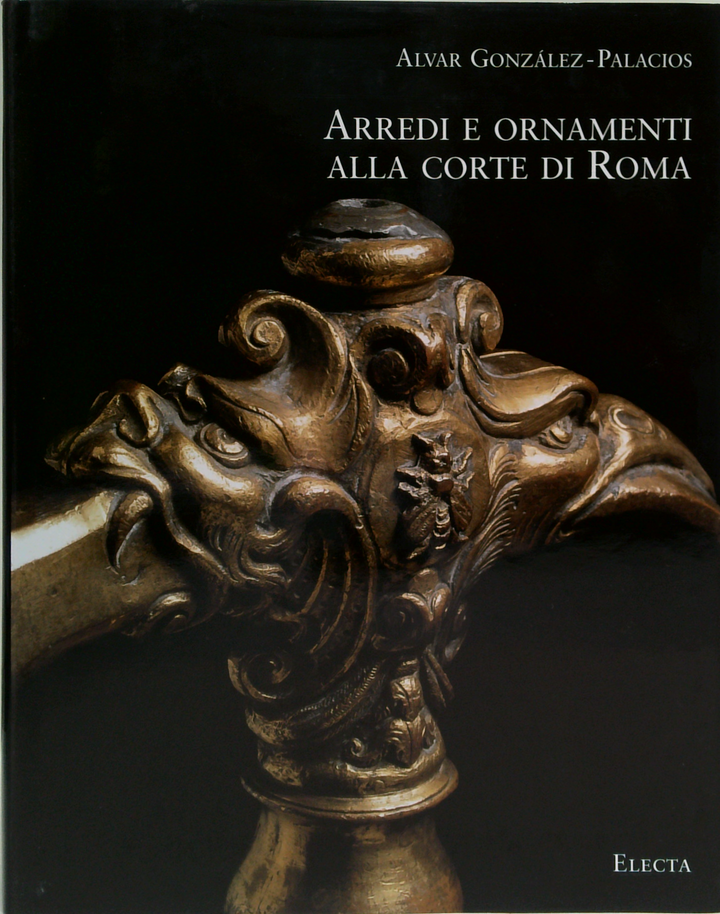 Arredi e ornamenti alla corte di Roma. 1560-1795