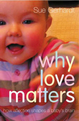 Why Love Matters: How Affection Shapes a Baby's Brain