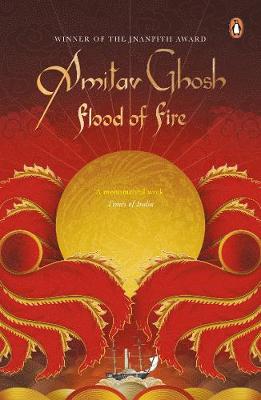 Flood of Fire: From bestselling author and winner of the 2018 Jnanpith