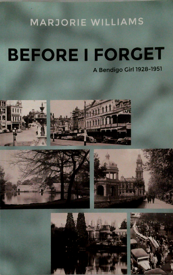 Before I Forget: A Bendigo Girl 1928-1951
