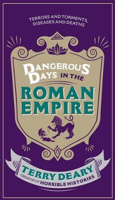 Dangerous Days in the Roman Empire: Terrors and Torments, Diseases and Deaths