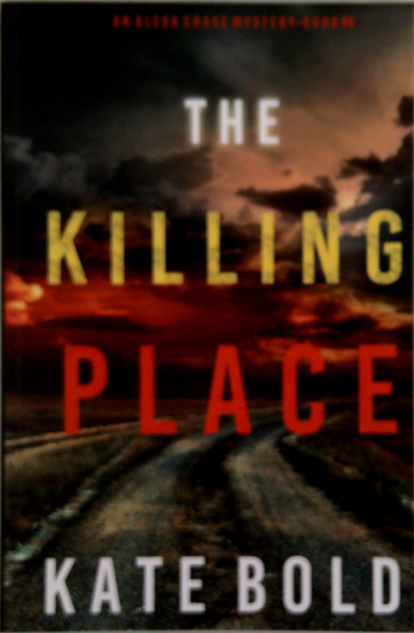 The Killing Place: An Alexa Chase Suspense Thriller - Book 9
