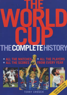 The World Cup: A Complete History