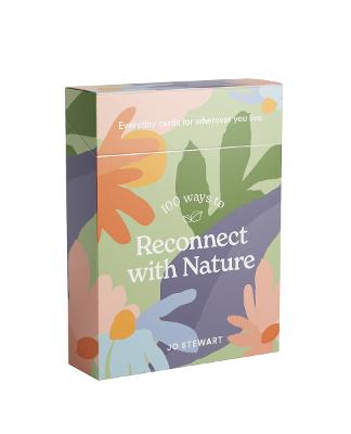 100 Ways to Reconnect with Nature: Everyday cards for wherever you