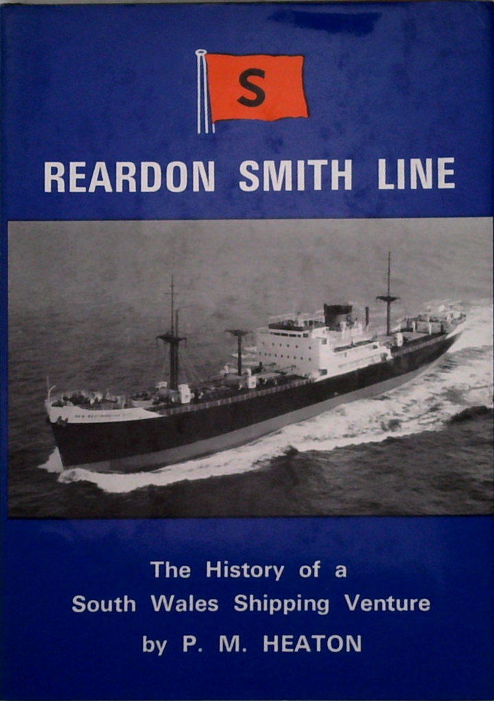 Reardon Smith Line: The History Of A South Wales Shipping Venture (SIGNED)