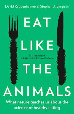 Eat Like the Animals: What Nature Teaches Us about the Science of