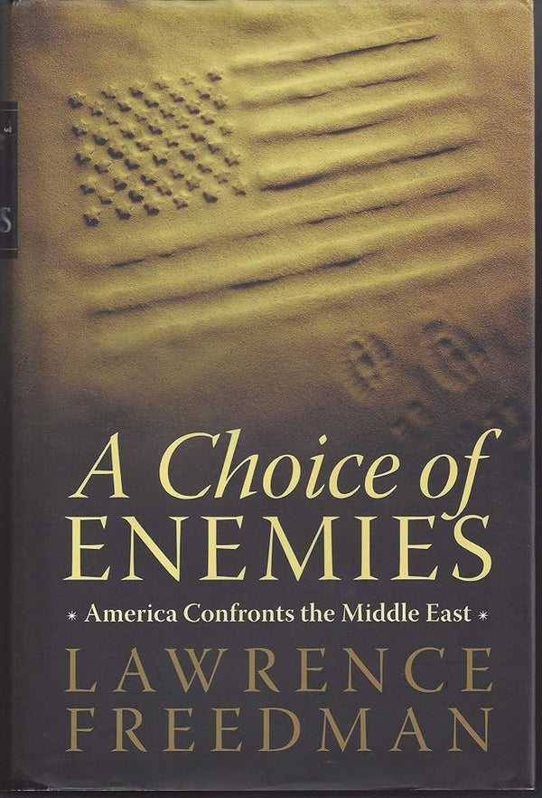 A Choice of Enemies: America Confronts the Middle East