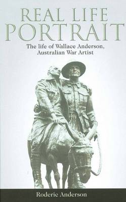 Real Life Portrait: The Life of Wallace Anderson, Australian War