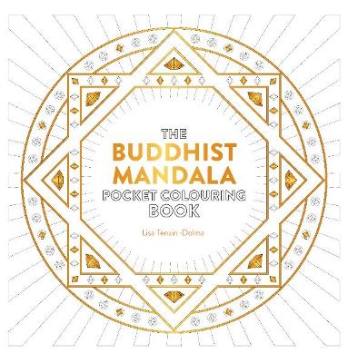 The Buddhist Mandala Pocket Colouring Book: 26 Inspiring Designs for Mindful Meditation and Colouring