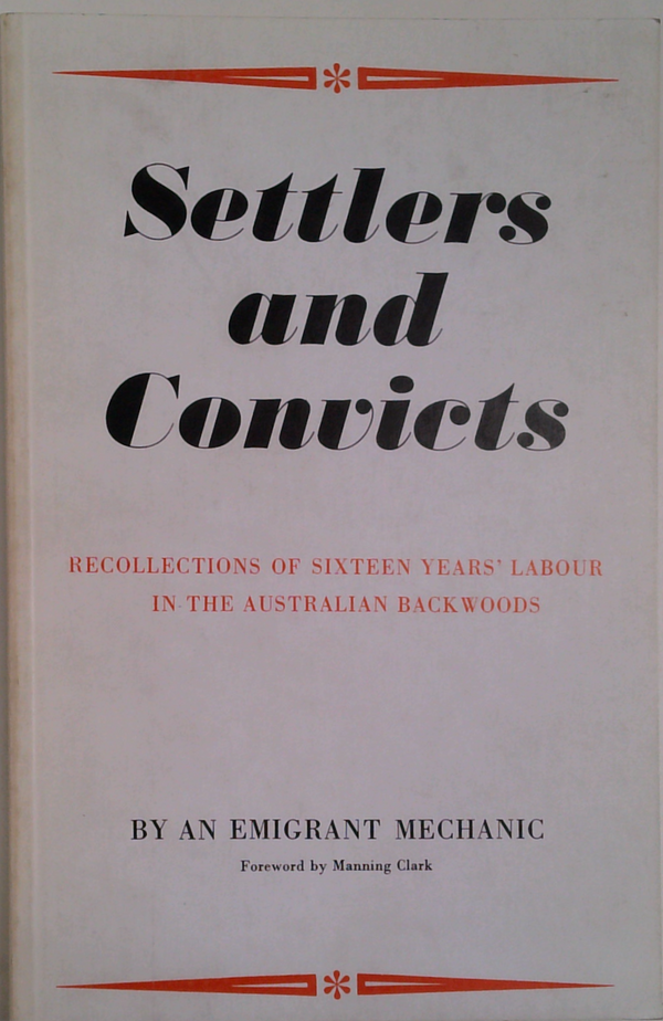 Settlers And Convicts: Recollections Of Sixteen Years' Labour In The Australian Backwoods