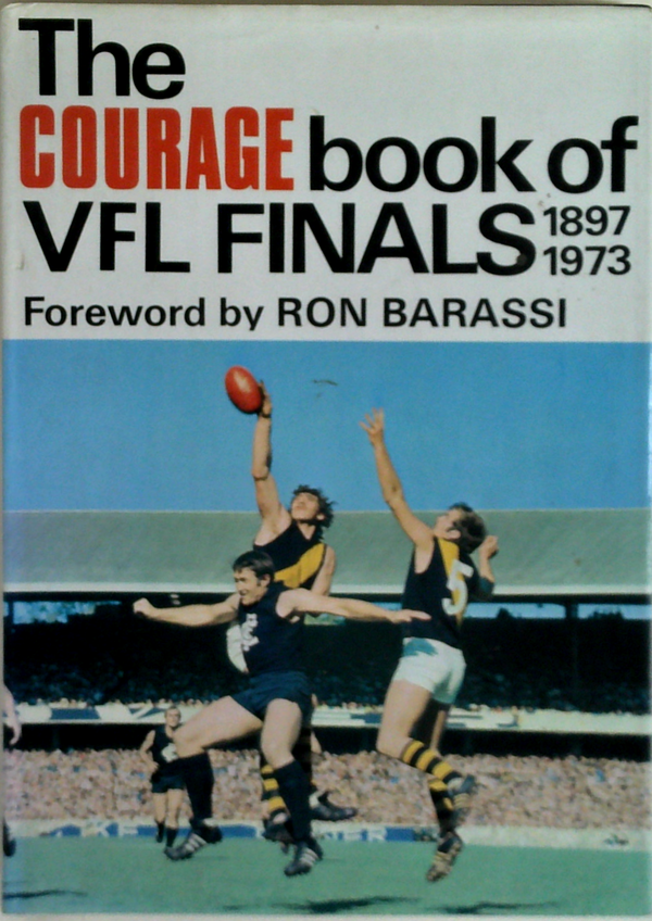 The Courage Book Of Vfl Finals 1897 1973