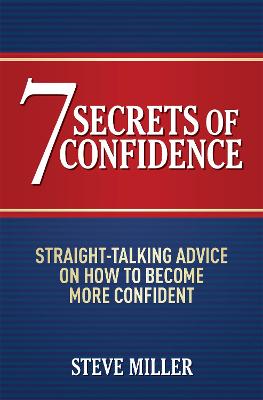 7 Secrets of Confidence: Straight-talking advice on how to become more confident