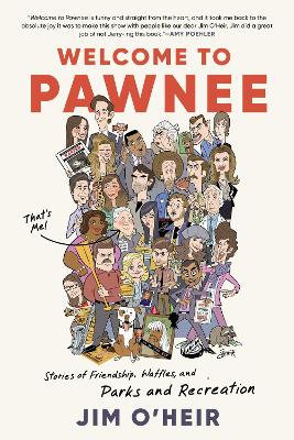 Welcome to Pawnee: Stories of Friendship, Waffles, and Parks and