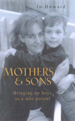 Mothers and Sons: Bringing Up Boys as a Sole Parent