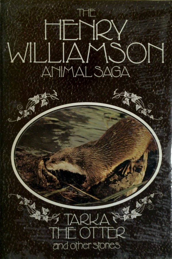 The Henry Williamson Animal Saga: Tarka The Otter And Other Stories