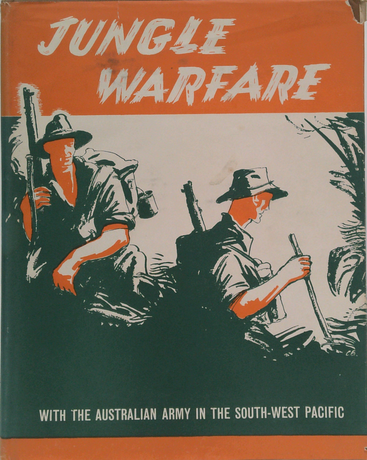 Jungle Warfare: With The Australian Army In The South-West Pacific