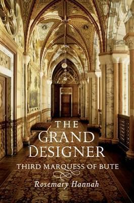 The Grand Designer: Third Marquess of Bute