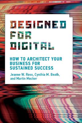 Designed for Digital: How to Architect Your Business for Sustained