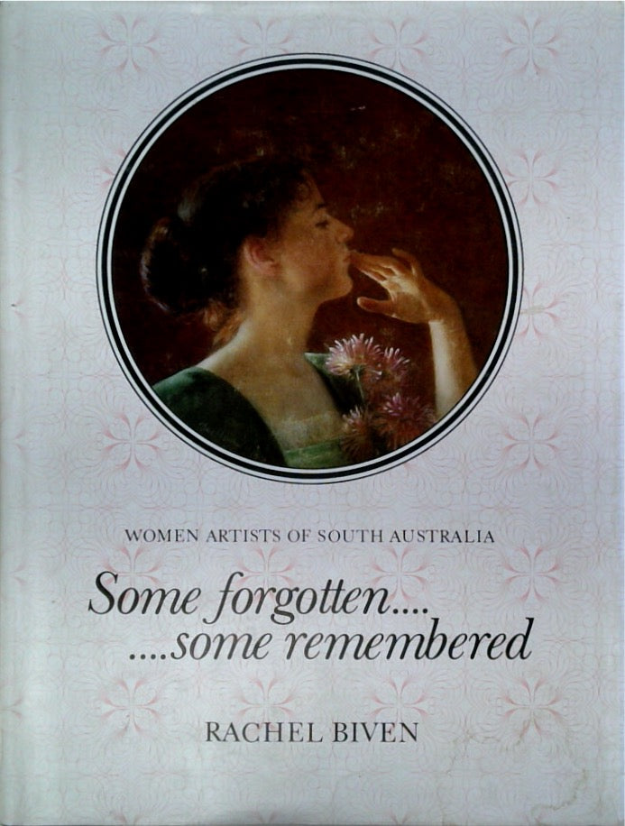 Some Forgotten Some Remembered: Women Artists of South Australia SIGNED 