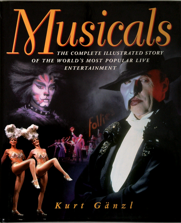 Musicals: The Complete Illustrated Story Of The World's Most Popular Live Entertainment