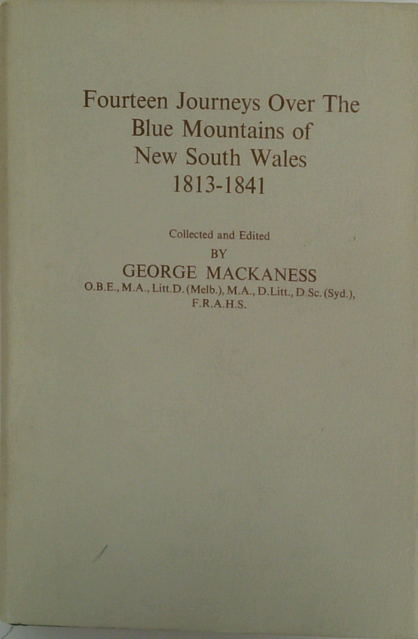 Fourteen Journeys Over The Blue Mountains Of New South Wales 1813-1841