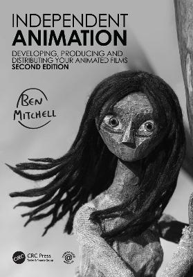 Independent Animation: Developing, Producing and Distributing Your