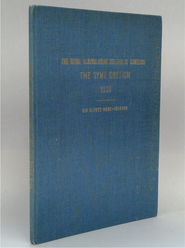 The Syme Oration 1939 Surgery In England In The Making - The Royal Australasian College Of Surgeons