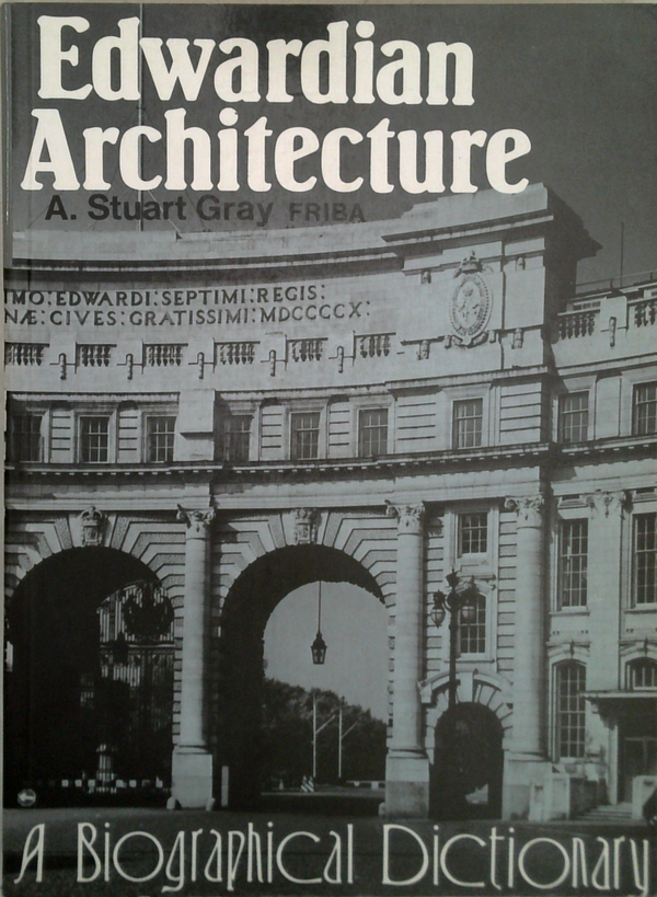 Edwardian Architecture: A Biographical Dictionary
