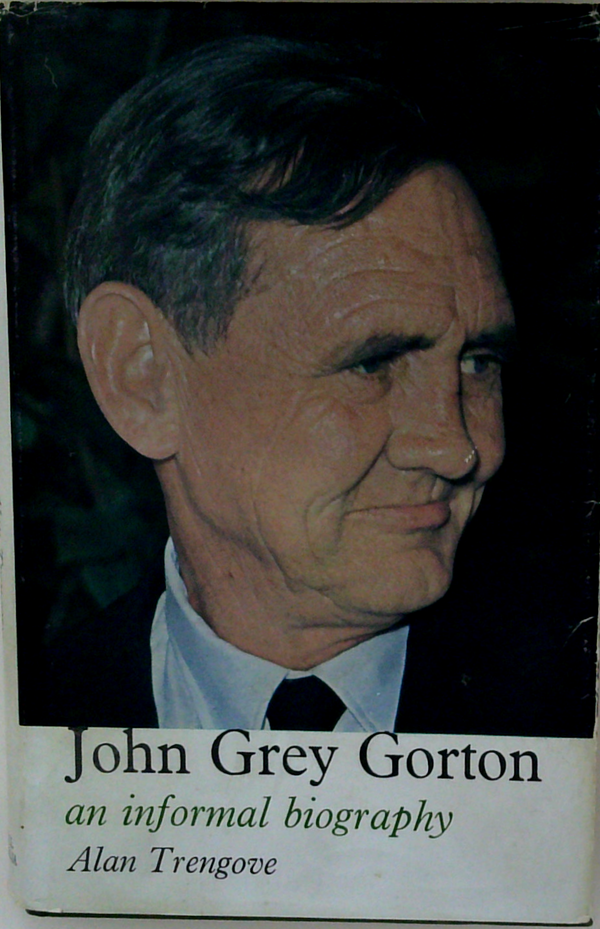 John Grey Gorton: An Informal Biography