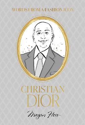 Words from a Fashion Icon: Christian Dior: Inspirational Quotes by