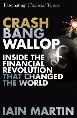 Crash Bang Wallop: The Inside Story of London's Big Bang and a