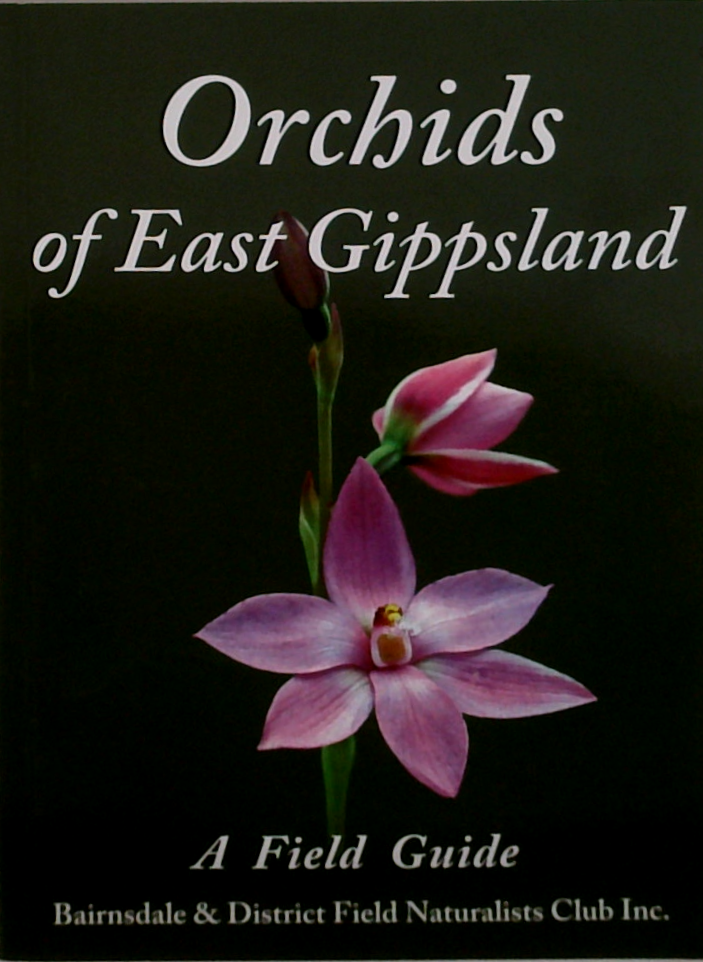 Orchids Of East Gippsland: A Field Guide