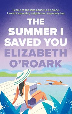 The Summer I Saved You: A deeply emotional romance that will capture your heart