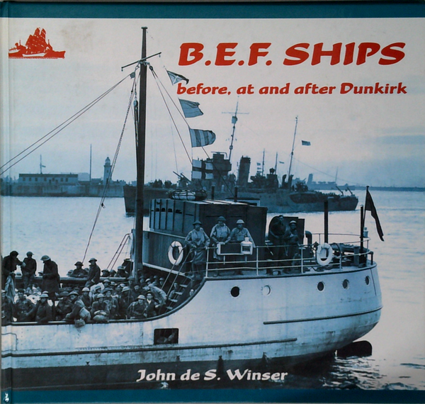 B.E.F. Ships: Before, At And After Dunkirk