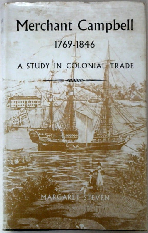 Merchant Campbell 1769-1846 A Study in Colonial Trade